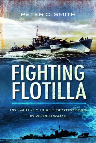Fighting Flotilla: RN Laforey Class Destroyers in World War Ii