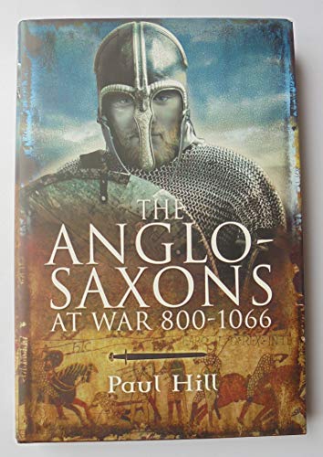 The Anglo Saxons at War 800-1066