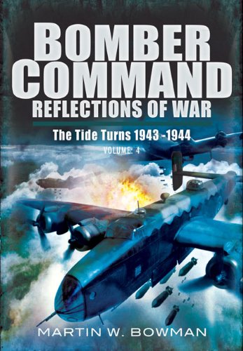 Bomber Command: Reflections of (War Vol 4 ): The Tide Turns 1943 -1944