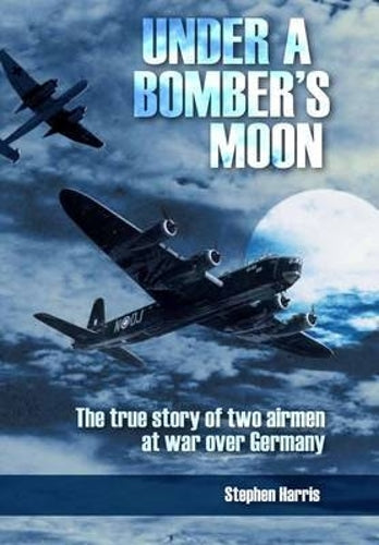 Under a Bomber's Moon: the True Story of Two Airmen at War Over Germany
