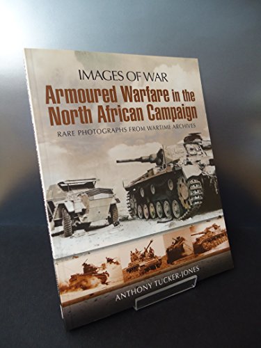 Armoured Warfare in the North African Campaign: Iamges of War