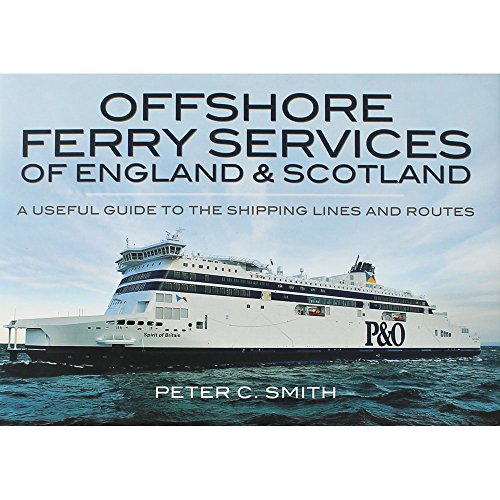 Offshore Ferry Services of England and Scotland: A Useful Guide to the Shipping Lines and Routes