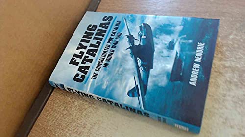Flying Catalinas: The Consolidated PBY Catalina in WWII
