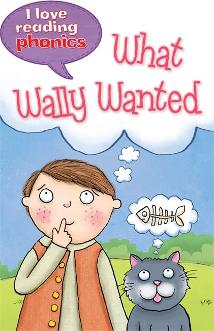 I Love Reading Phonics Level 6: What Wally Wanted