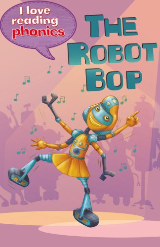 I Love Reading Phonics Level 6: The Robot Bop