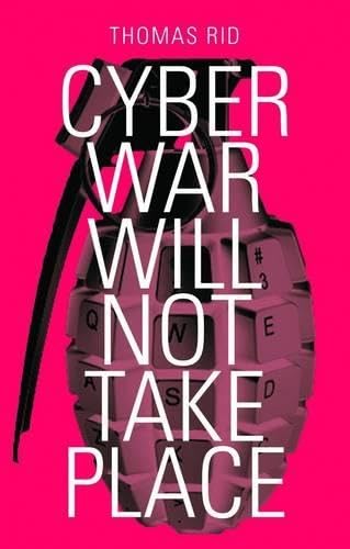 Cyber War Will Not Take Place