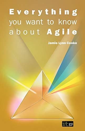 Everything you want to know about Agile