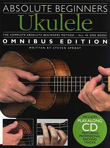 Absolute Beginners Ukulele Omnibus Edition