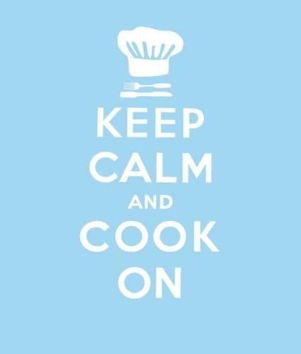 Keep Calm and Cook On