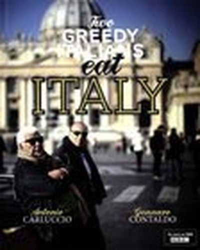 Two Greedy Italians Eat Italy (Hardback)