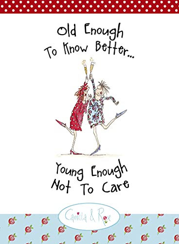 Old Enough to Know Better, Young Enough Not to Care