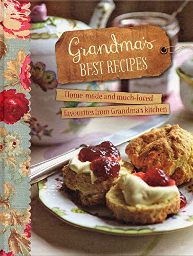 GRANDMA'S BEST RECIPES - Homemade and much loved f