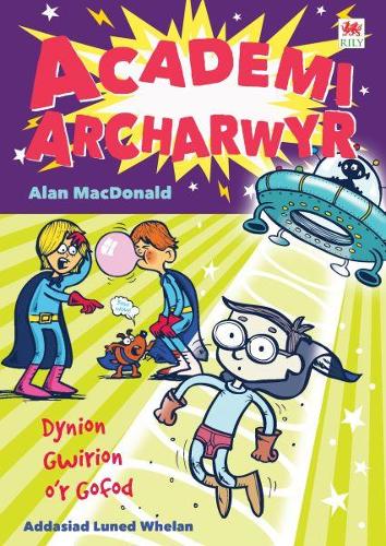 Cyfres Academi Archarwyr: 2. Dynion Gwirion o'r Gofod