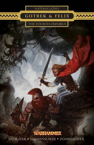 Gotrek and Felix: The Fourth Omnibus