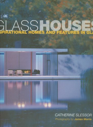 Glass Houses Inspirational Homes & Features in Glass