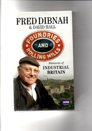 Foundries And Rolling Mills, Memories of Industrial Britain.