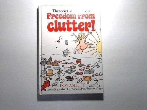 The Secret of How to Win Freedom from Clutter