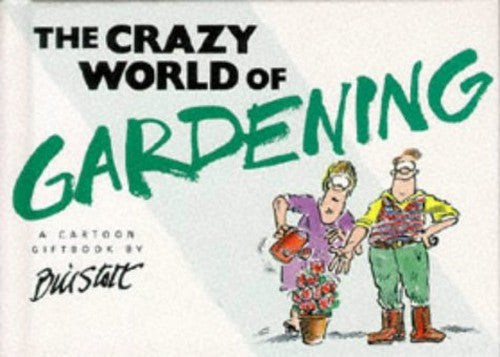 The Crazy World of Gardening