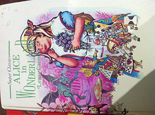 Alice in Wonderland and Through the Looking-Glass (Super Classics)