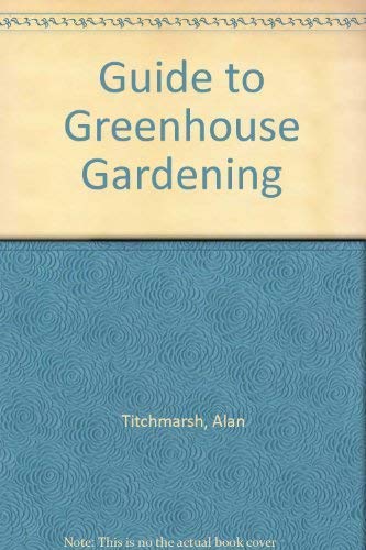 Guide to Greenhouse Gardening