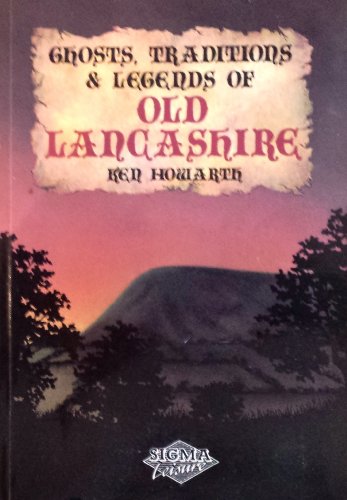 Ghosts, Traditions and Legends of Old Lancashire