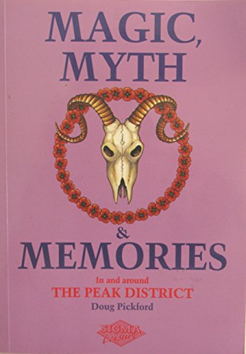 Magic, Myth and Memories in and Around the Peak District