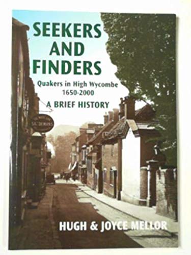 Seekers and Finders: Quakers in High Wycombe 1650-2000 a Brief History