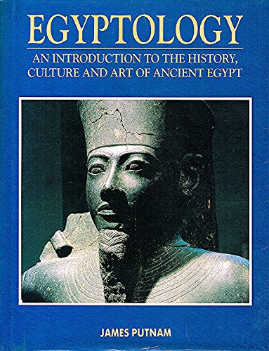 Egyptology : " An Introduction To The History, Culture And Art Of Ancient Egypt"