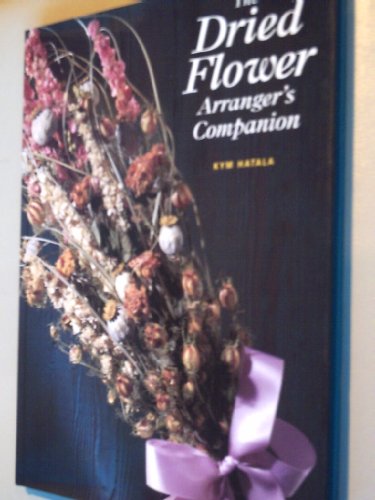 The Dried Flower Arranger's Companion