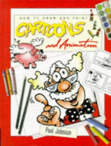 How to Draw and Paint Cartoons and Animation