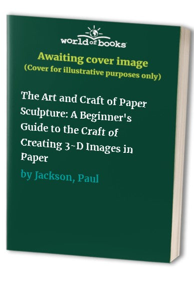 The Art and Craft of Paper Sculpture