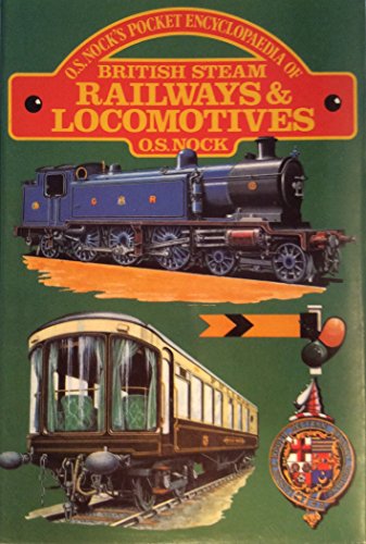 OS NOCK'S POCKET ENCYCLOPAEDIA OF BRITISH STEAM RAILWAY AND LOCOMOTIVES.