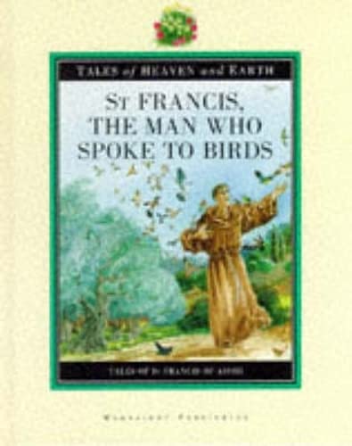 St Francis, the Man Who Spoke to Birds