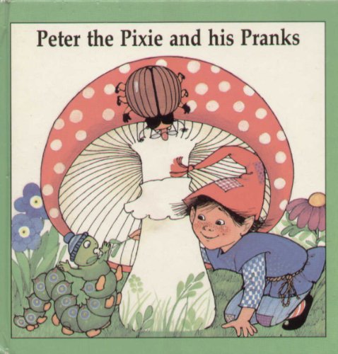 Peter the Pixie and his Pranks