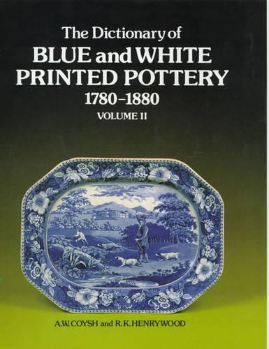 The Dictionary of Blue and White Printed Pottery, 1780-1880