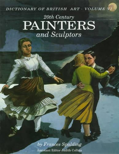 Dict of British Art Volume 6: 20th Century Painters and Sculptors