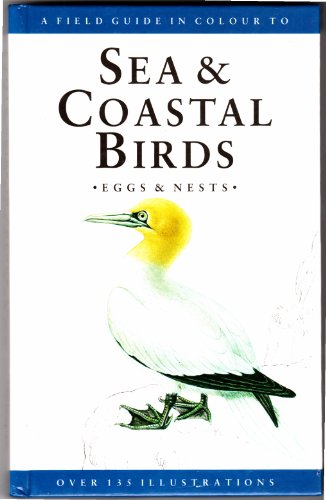 A Field Guide in Colour to Sea and Coastal Birds, Eggs and Nests