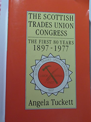 The Scottish Trades Union Congress: The First 80 Years 1897-1977