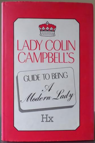 Lady Colin Campbell's Guide to Being a Modern Lady