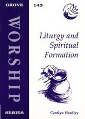 Liturgy and Spiritual Formation