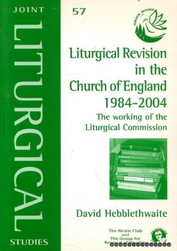 Liturgical Revision in the Church of England, 1984-2004