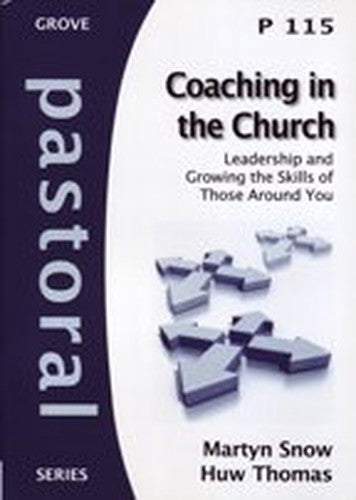 Coaching in the Church: leadership and growing the skills of those around you (Pastoral Series)