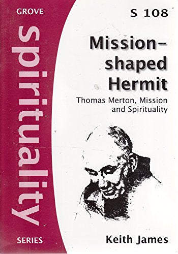 Mission-shaped Hermit: Thomas Merton, mission and spirituality (Spirituality series)