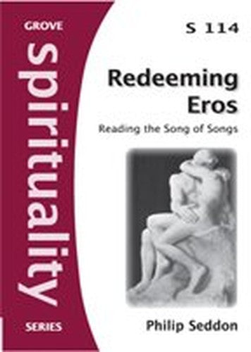 Redeeming Eros: Reading the Song of Songs (Spirituality)