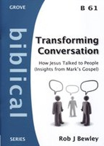Transforming Conversation : How Jesus Talked to Pe