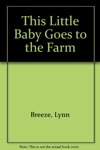 This Little Baby Goes To The Farm