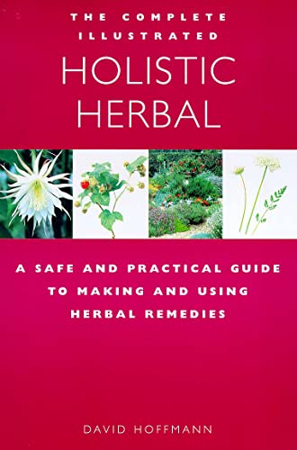 The Complete Illustrated Holistic Herbal