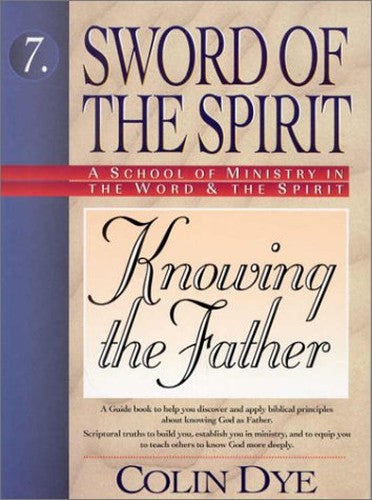 Knowing the Father: No.7 (Sword of the Spirit S.)