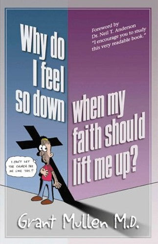 Why Do I Feel So Down...When My Faith Should Lift Me Up?