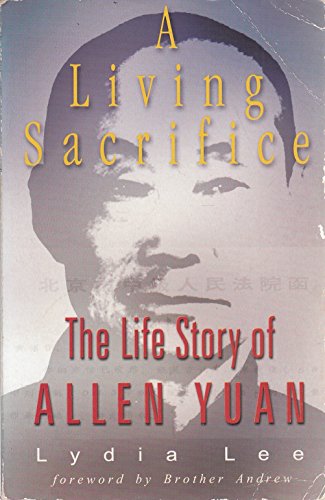 A Living Sacrifice: The Life Story of Allen Yuan